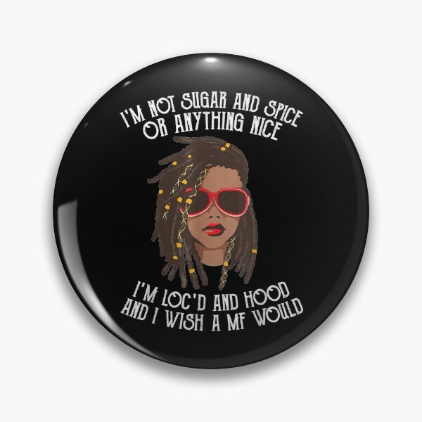 Item preview, I'm Not Sugar And Spice Or Anything Nice I'm Locd And Hood  designed and sold by nicholsongregor.