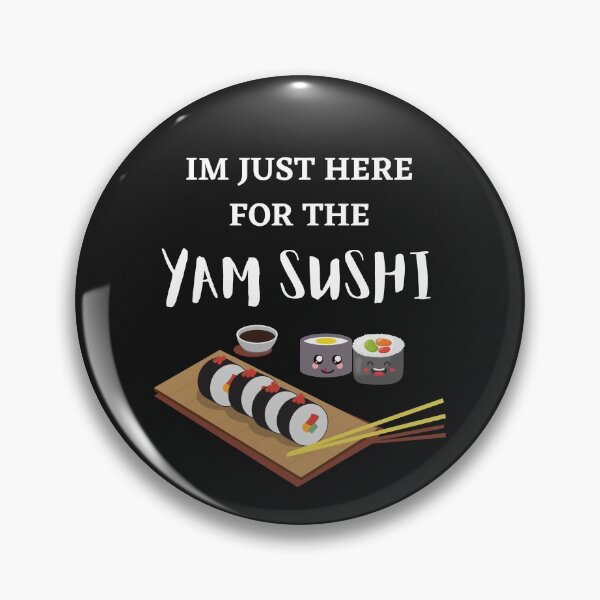 Item preview, Im just here for the Yam sushi  designed and sold by Dreamingnewfie.