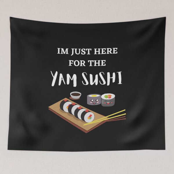 Item preview, Im just here for the Yam sushi  designed and sold by Dreamingnewfie.