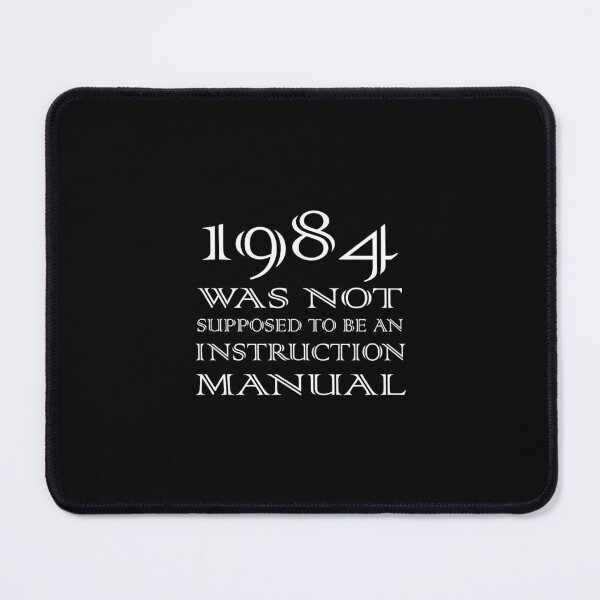 Item preview, 1984 Was Not Supposed To Be An Instruction Manual designed and sold by tanalan.