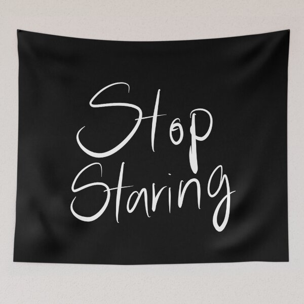 Item preview, Stop Staring designed and sold by Wexpresso.