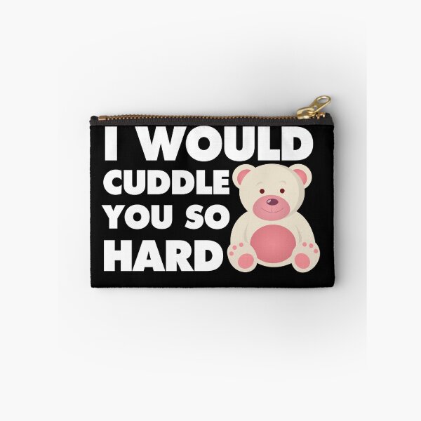 Item preview, I would cuddle you so Hard designed and sold by Ginial.