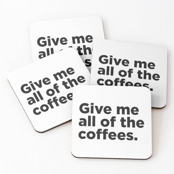 Item preview, Give Me All Of The Coffees. designed and sold by Memefy.
