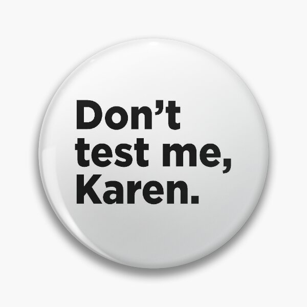 Item preview, Don't Test Me, Karen. designed and sold by Memefy.