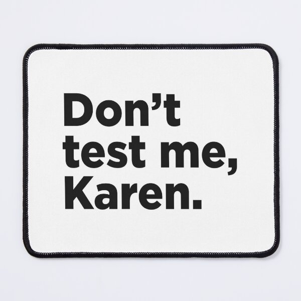 Item preview, Don't Test Me, Karen. designed and sold by Memefy.