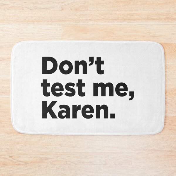 Item preview, Don't Test Me, Karen. designed and sold by Memefy.