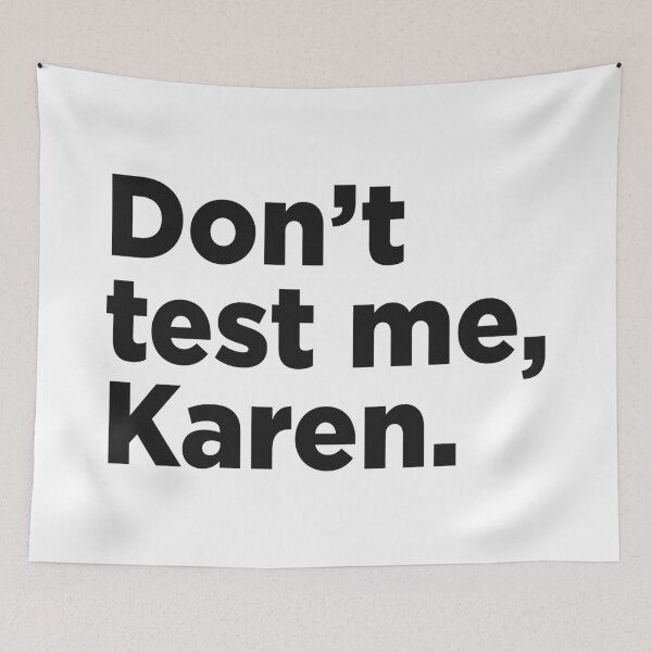 Item preview, Don't Test Me, Karen. designed and sold by Memefy.