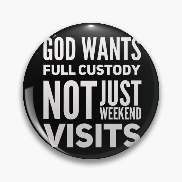 Item preview, God wants full custody, not just weekend visits designed and sold by mwebba2005.