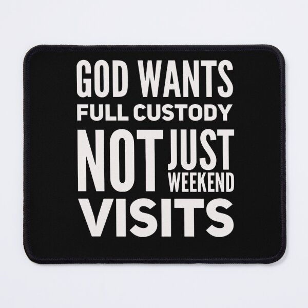 Item preview, God wants full custody, not just weekend visits designed and sold by mwebba2005.