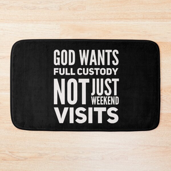 Item preview, God wants full custody, not just weekend visits designed and sold by mwebba2005.