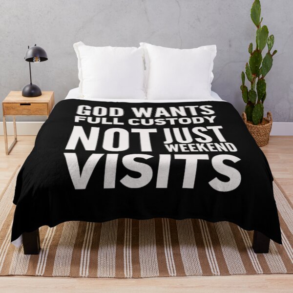 Item preview, God wants full custody, not just weekend visits designed and sold by mwebba2005.