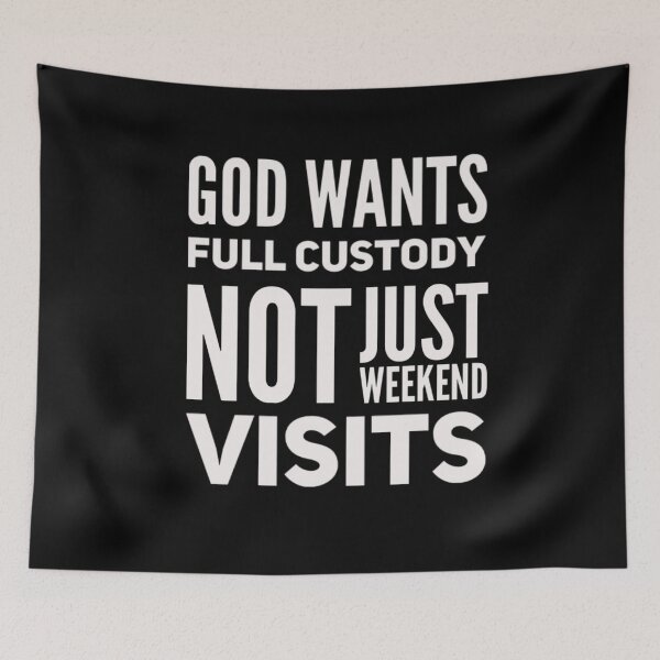 Item preview, God wants full custody, not just weekend visits designed and sold by mwebba2005.