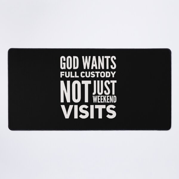 Item preview, God wants full custody, not just weekend visits designed and sold by mwebba2005.
