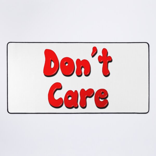 Item preview, Don't Care designed and sold by MarkUK97.