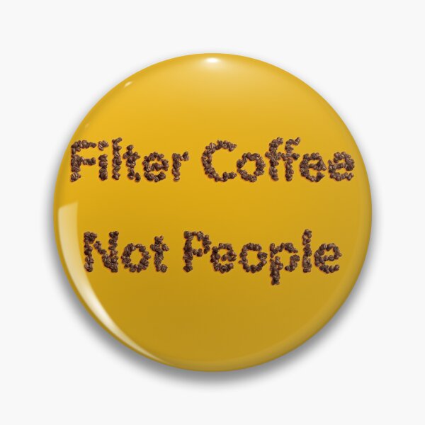 Item preview, Filter coffee not people designed and sold by Funny-Quote.