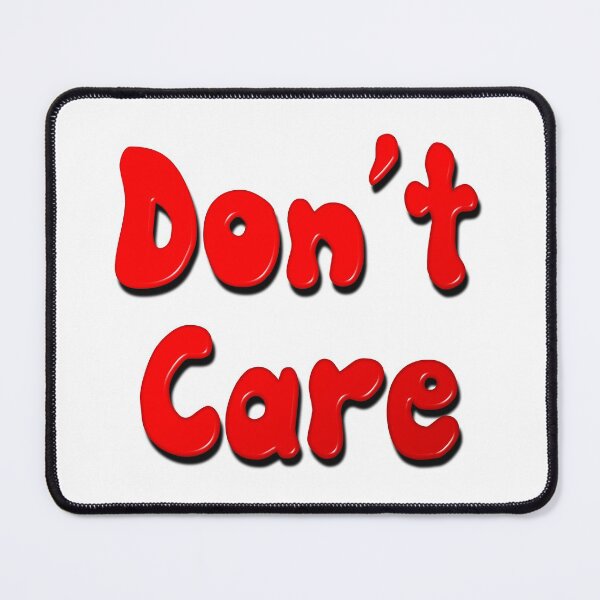 Item preview, Don't Care designed and sold by MarkUK97.