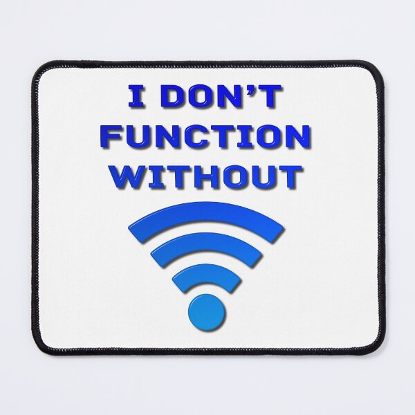 Item preview, I Don't Function Without Wi-Fi designed and sold by MarkUK97.