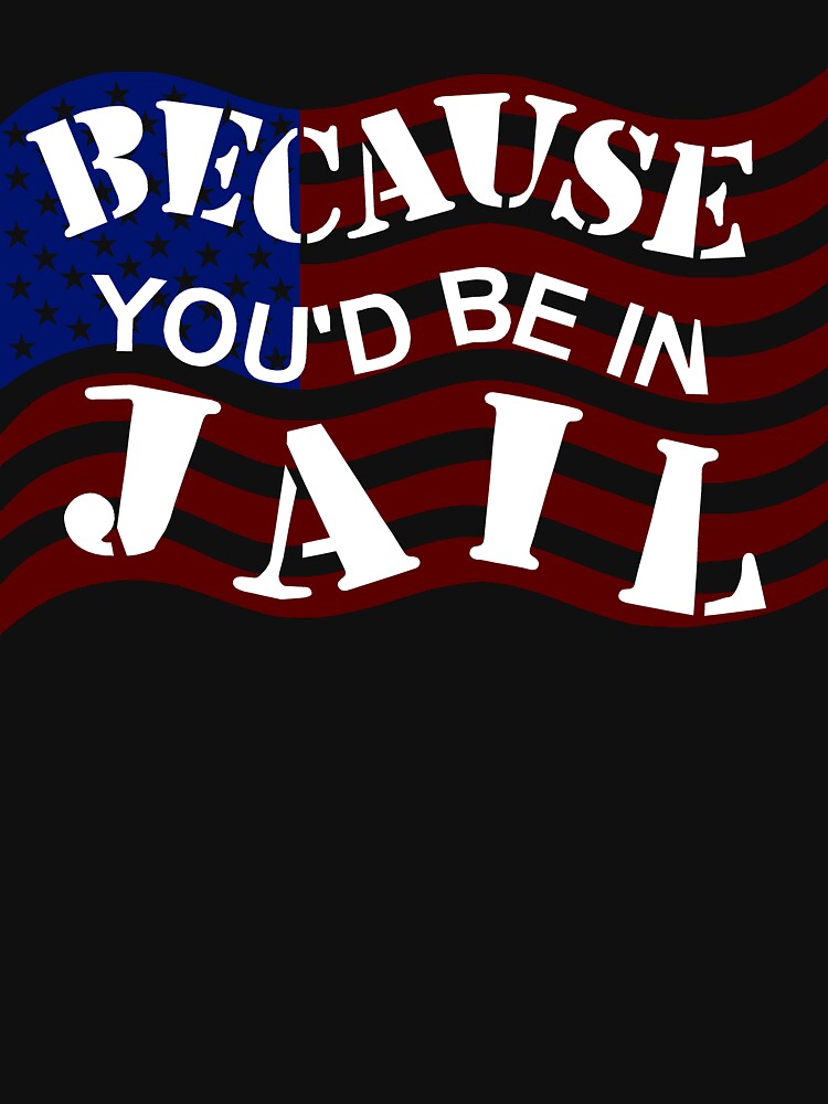 Because You'd Be In Jail Trump Debate Quotes by theartofvikki