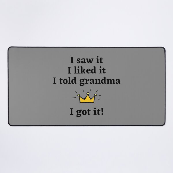Item preview, I saw, I liked it, I told grandma,  I got it, grandma spoiling me again.  designed and sold by Teddybear-2021.