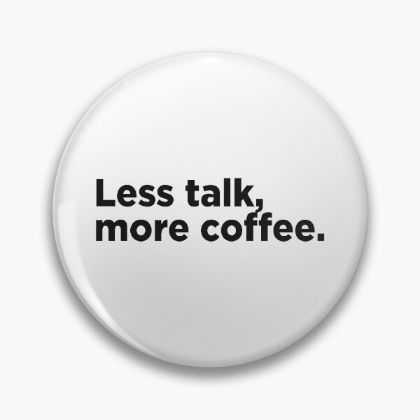 Item preview, Less Talk, More Coffee. designed and sold by Memefy.