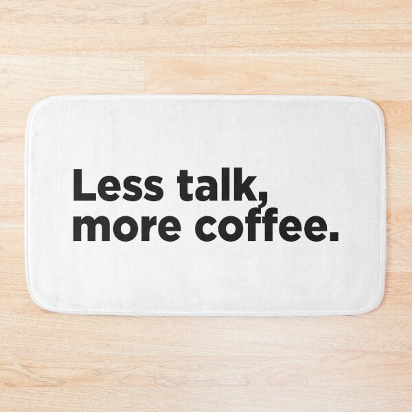 Item preview, Less Talk, More Coffee. designed and sold by Memefy.