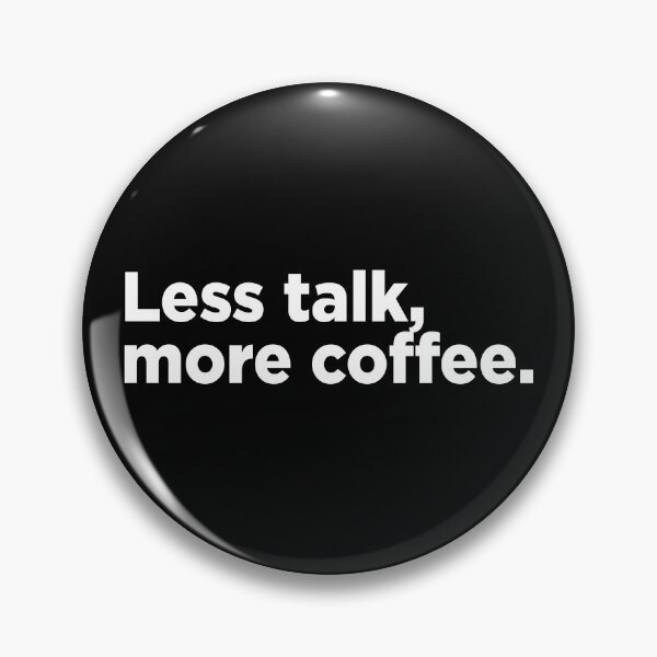 Item preview, Less Talk, More Coffee. 2 designed and sold by Memefy.
