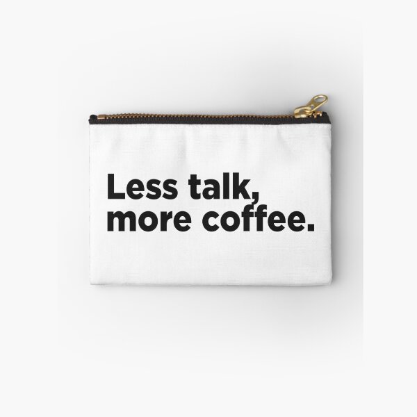 Item preview, Less Talk, More Coffee. designed and sold by Memefy.