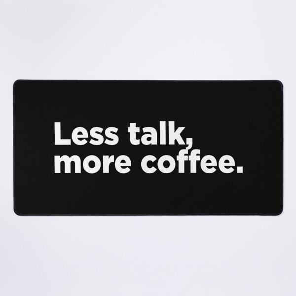 Item preview, Less Talk, More Coffee. 2 designed and sold by Memefy.