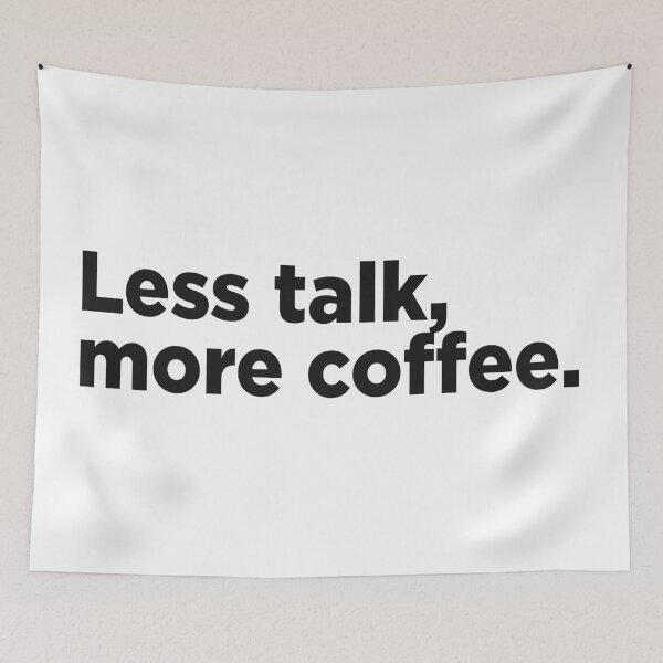 Item preview, Less Talk, More Coffee. designed and sold by Memefy.