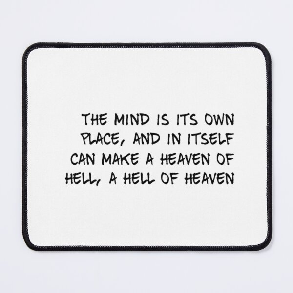 Item preview, The mind is its own place, and in itself can make a heaven of hell, a hell of heaven designed and sold by Lungerman.