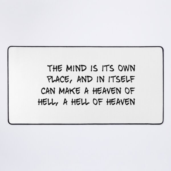Item preview, The mind is its own place, and in itself can make a heaven of hell, a hell of heaven designed and sold by Lungerman.
