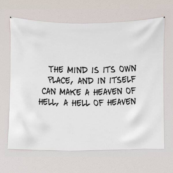 Item preview, The mind is its own place, and in itself can make a heaven of hell, a hell of heaven designed and sold by Lungerman.