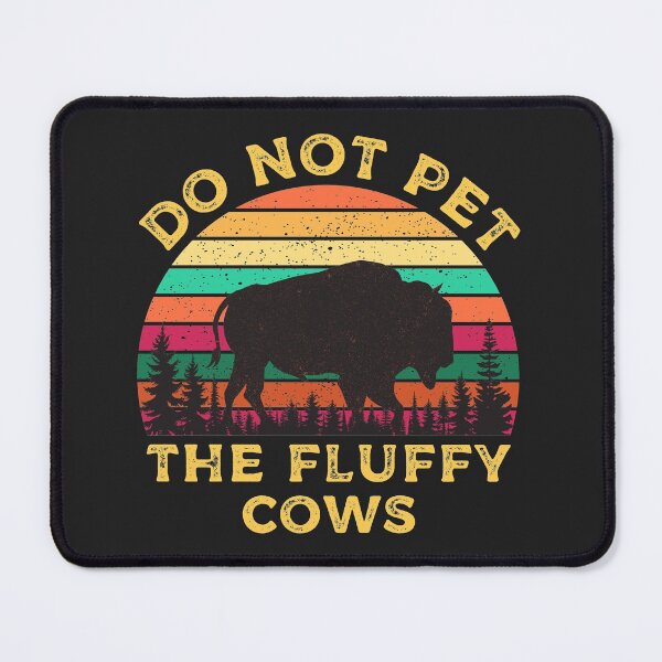 Item preview, Do Not Pet The Fluffy Cows Vintage Sun designed and sold by Wishinglob.