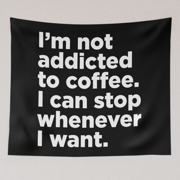 Item preview, I'm Not Addicted To Coffee. 2 designed and sold by Memefy.