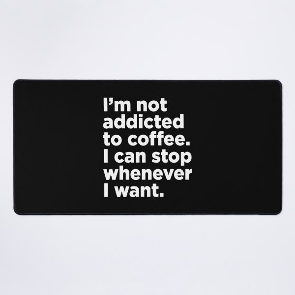 Item preview, I'm Not Addicted To Coffee. 2 designed and sold by Memefy.
