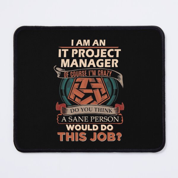 Item preview, It Project Manager T Shirt - Sane Person Gift Item Tee designed and sold by erstrudy75.
