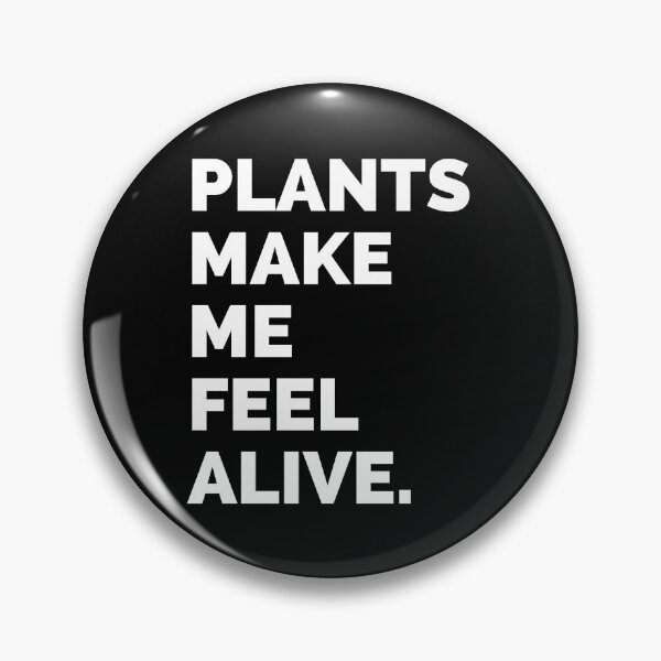 Item preview, Plants Make Me Feel Alive designed and sold by WholesumArt.