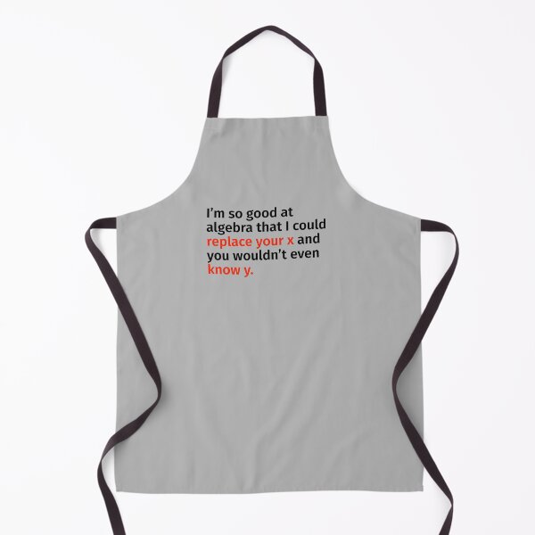 Item preview, I’m so good at algebra that I could replace your x and you wouldn’t even know y. designed and sold by T-ShirtGuy.