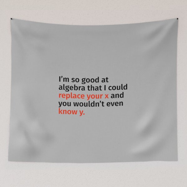 Item preview, I’m so good at algebra that I could replace your x and you wouldn’t even know y. designed and sold by T-ShirtGuy.