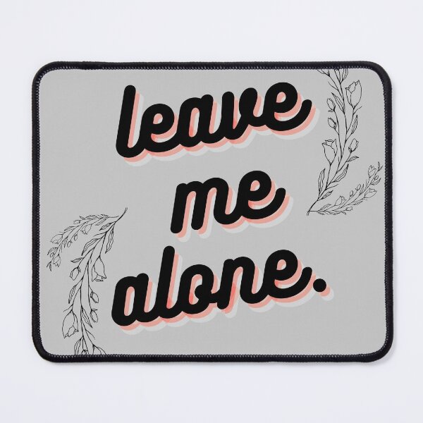 Item preview, Leave me alone designed and sold by DrGingyWho.