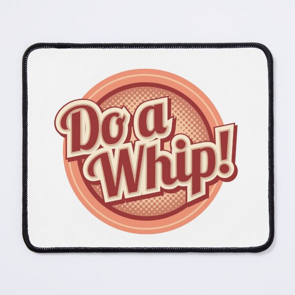 Item preview, Do a Whip! designed and sold by Adam1991.