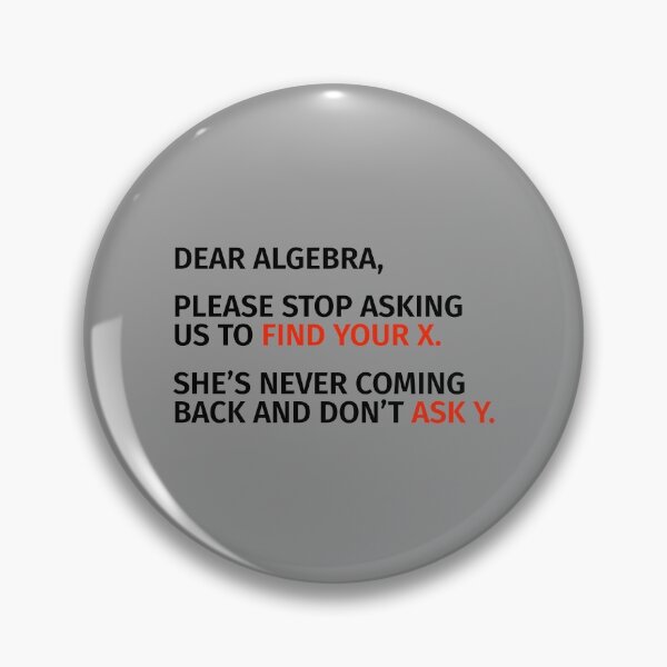 Item preview, Dear Algebra, Please Stop Asking Us To Find Your X. designed and sold by T-ShirtGuy.
