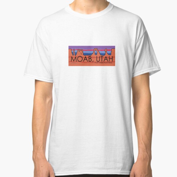 Moab, Utah! Play Hard, Play Nice. Classic T-Shirt