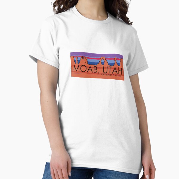Moab, Utah! Play Hard, Play Nice. Classic T-Shirt