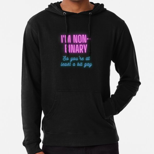I'm non-binary - so you're at least a bit gay Lightweight Hoodie