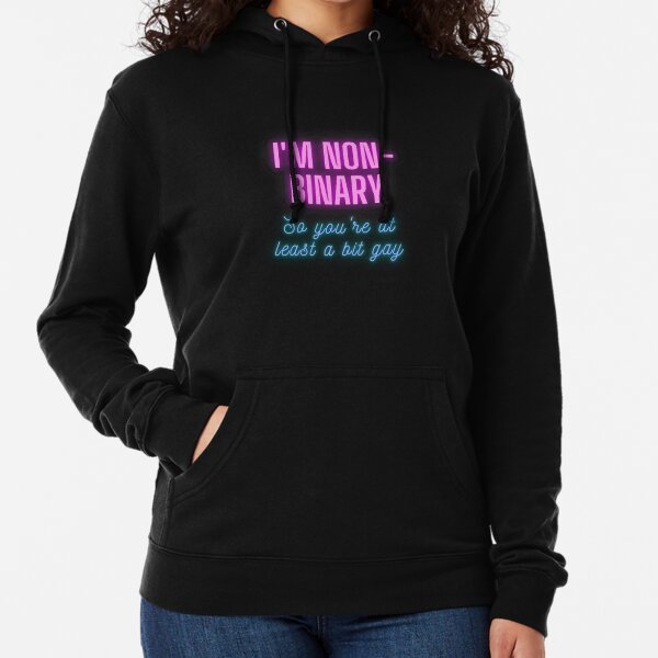 I'm non-binary - so you're at least a bit gay Lightweight Hoodie