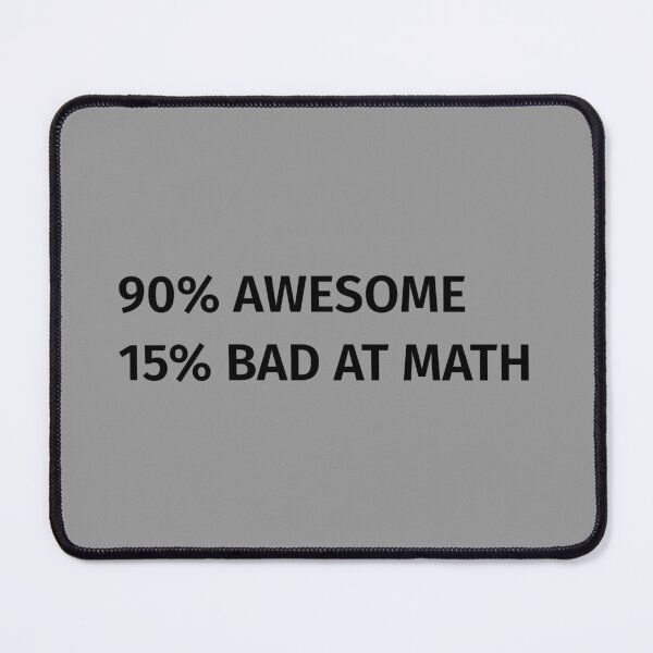 Item preview, 90% Awesome 15% Bad At Math designed and sold by T-ShirtGuy.