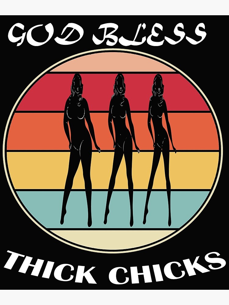 " god bless thick chicks" Poster for Sale by Redbubble