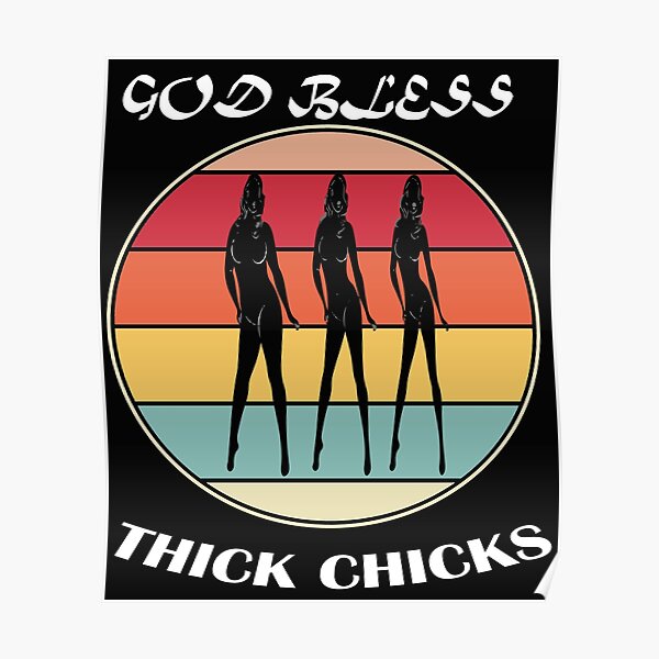 " god bless thick chicks" Poster for Sale by Redbubble