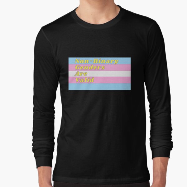 Non-Binary Genders Are Valid - Transgender Flag Long Sleeve T-Shirt